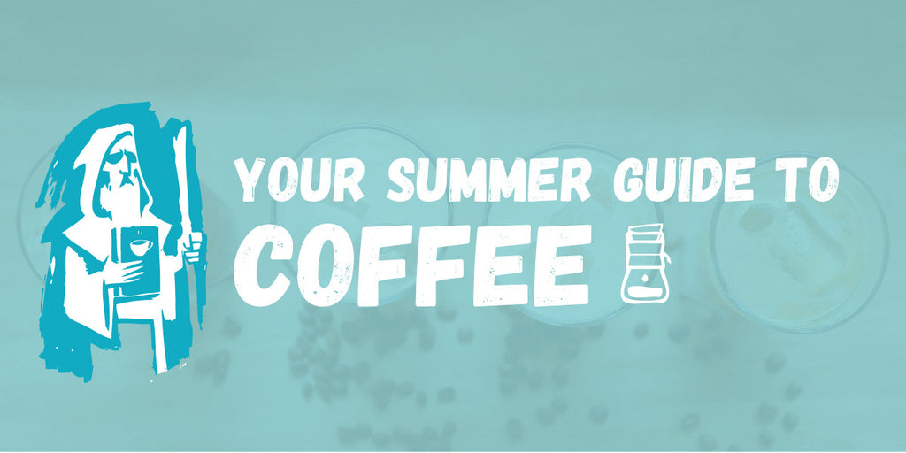 Your Summer Guide to Coffee